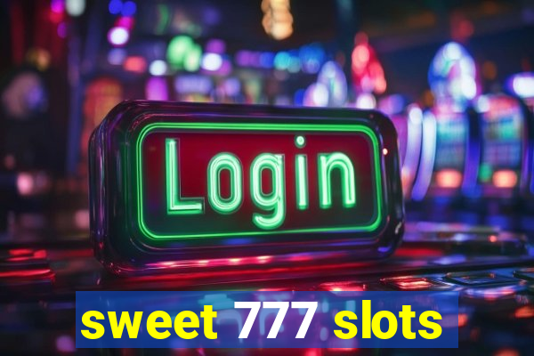 sweet 777 slots